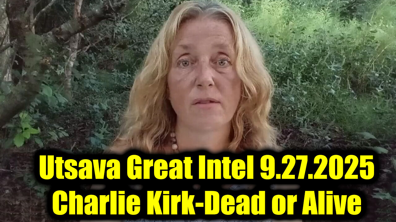 Uts. Great Intel 9.27.25 - Charlie Kirk-Dead Or Alive_ Hot Updates