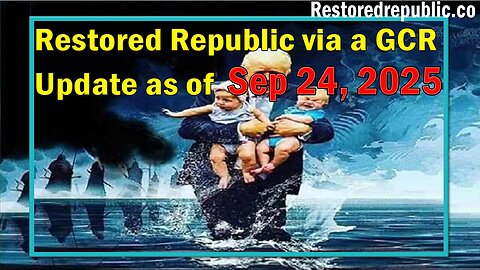 Restored Republic via a GCR Update as of Sep 24, 2025 - By Judy Byington 