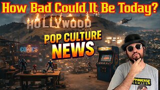 How Bad Could It Be Today? Pop Culture News At Random Times! Videos And Rants! W/ The Common Nerds