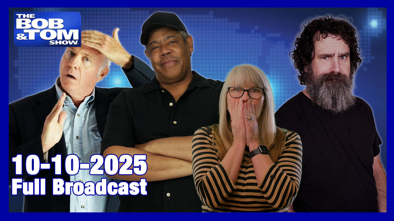 The Bob and Tom Show, October 10, 2025