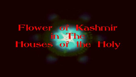 Flower of Kashmir in the Houses of the Holy