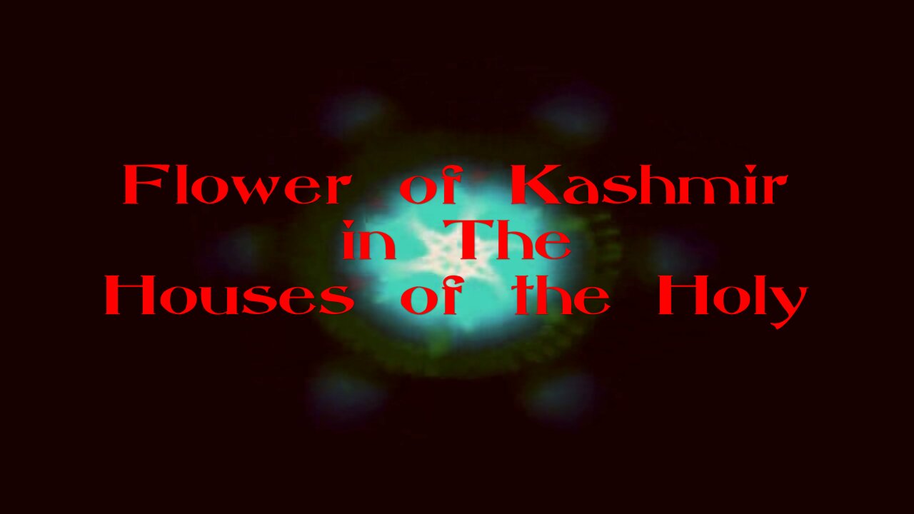 Flower of Kashmir in the Houses of the Holy