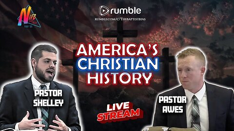 America's Christian History with Pastor Dillon Awes | The Baptist Bias