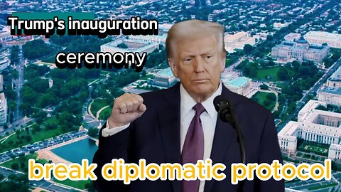 Trump's Inauguration: Unprecedented Security Measures, Breaking Diplomatic Norms