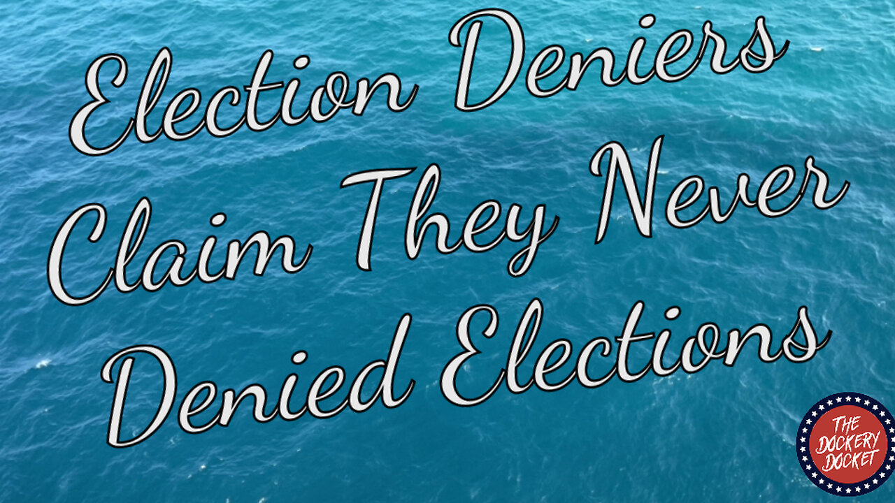 Election Deniers Claim That They Never Denied Elections