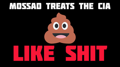 Mossad Treats CIA Officers Like Shit-With Friends Like These Who Needs Enemies