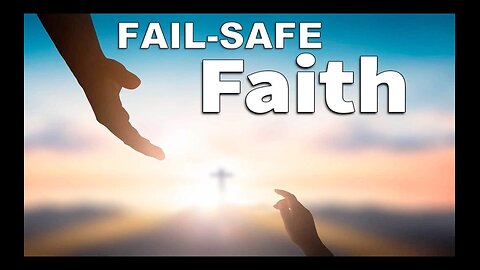 Fail-Safe Faith
