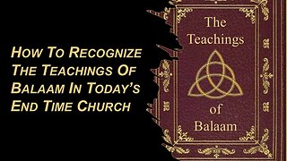 10/18/25 How To Recognize The Teachings Of Balaam In Today’s End Time Church