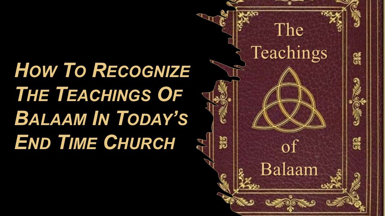 10/18/25 How To Recognize The Teachings Of Balaam In Today’s End Time Church