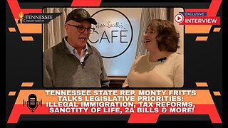 Tennessee State Rep. Monty Fritts Talks Legislative Priorities: Illegal Immigration & More!