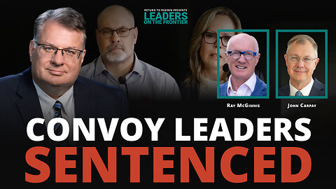 Freedom Convoy Leaders Sentenced — What It Means for Every Canadian