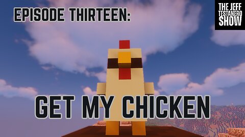 Ep 13: Get My Chicken