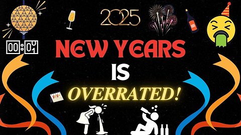 New Years is a repetitious loop and completely overrated!