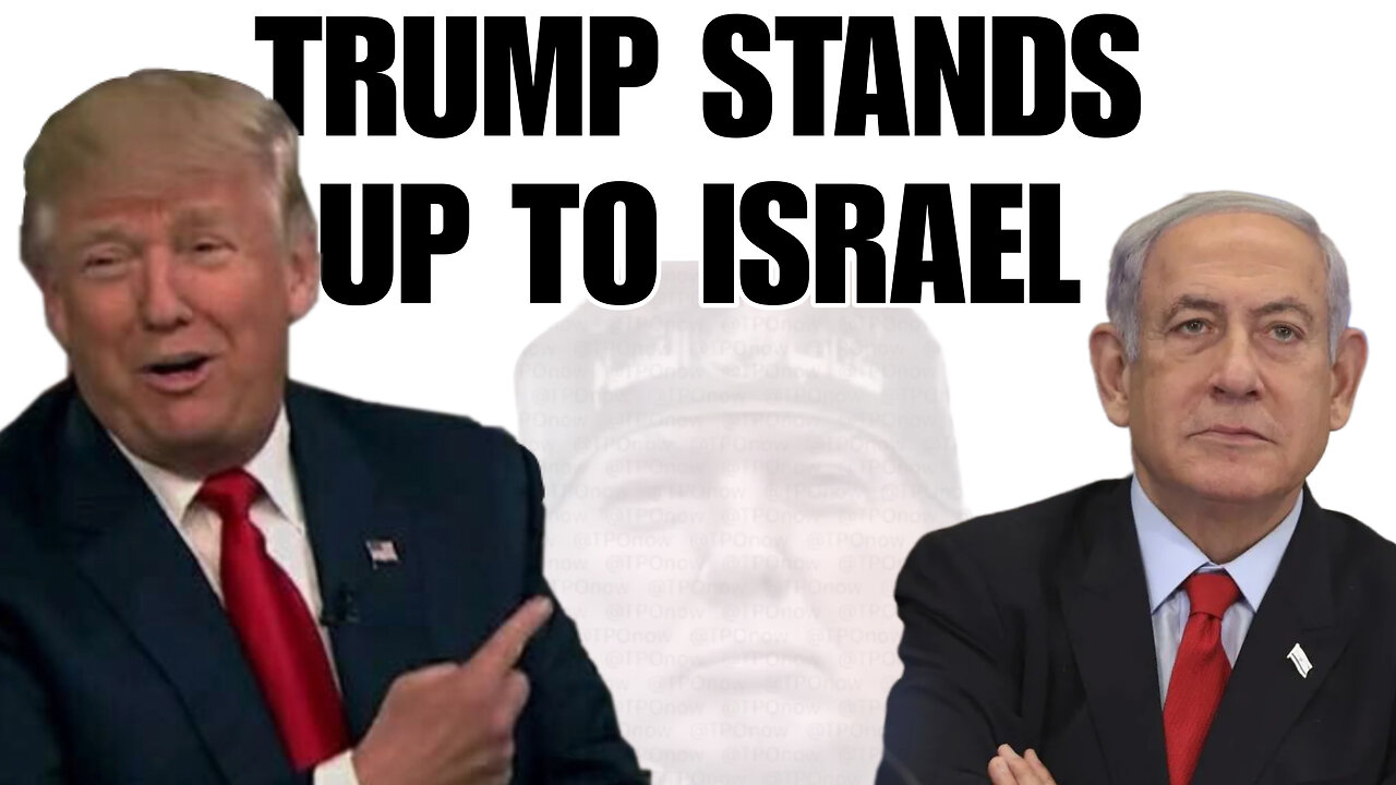TRUMP STANDS UP TO ISRAEL?