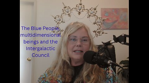 Part Three in my OG story: The Blue People, Multidimensional beings and the INtergalatic Council