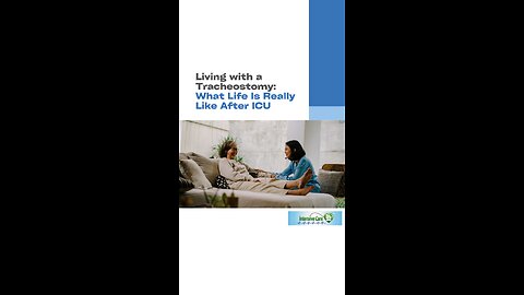 Living with a Tracheostomy: What Life Is Really Like After ICU