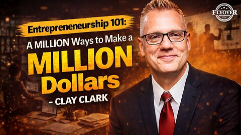 Entrepreneurship 101: A MILLION Ways to Make a MILLION Dollars - Clay Clark
