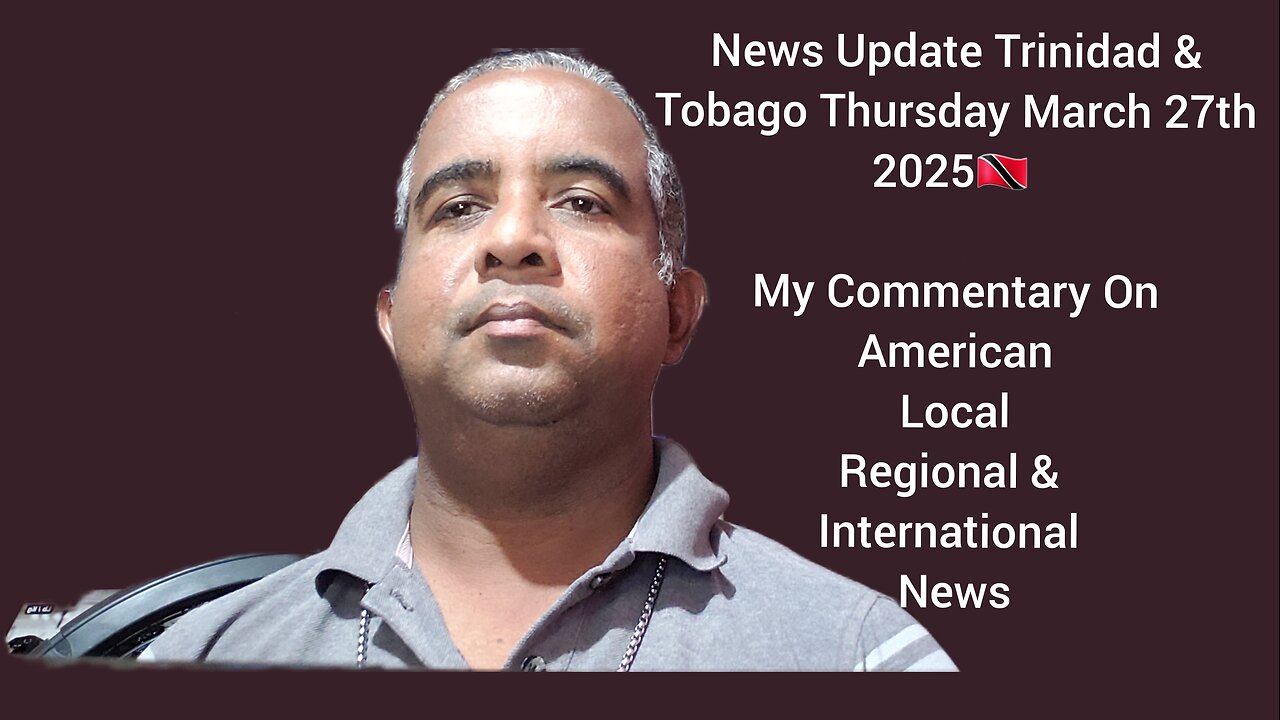 News Update Trinidad & Tobago Thursday March 27th 2025 Part 2