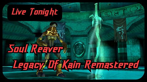Live Tonight. Soul Reaver Legacy Of Kain Remastered. | Premium Stream Only|