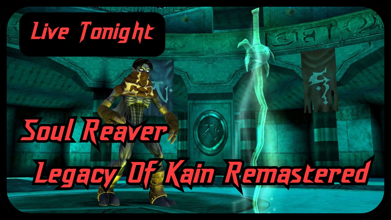 Live Tonight. Soul Reaver Legacy Of Kain Remastered. | Premium Stream Only|