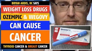 Says Bryan Ardis, DC | Weight loss drugs like Ozempic can cause cancer,