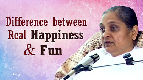 Difference between Real Happiness and Fun