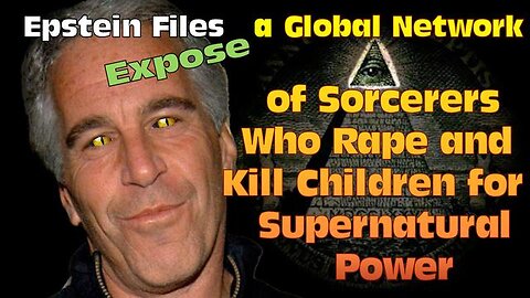 Epstein Files Expose a Global Network of Sorcerers Who Rape and Kill Children for Supernatural Power