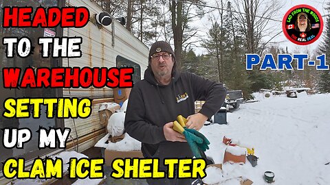 Headed To The Warehouse And Setting Up My Clam Ice Shelter - Part 1