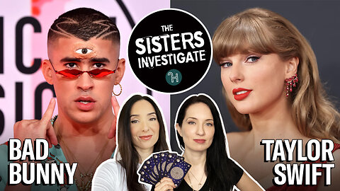 The Sisters Investigate Bad Bunny & Taylor Swift