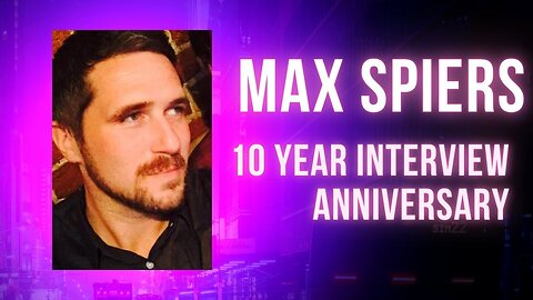 Max Spiers 10 Year Interview Anniversary