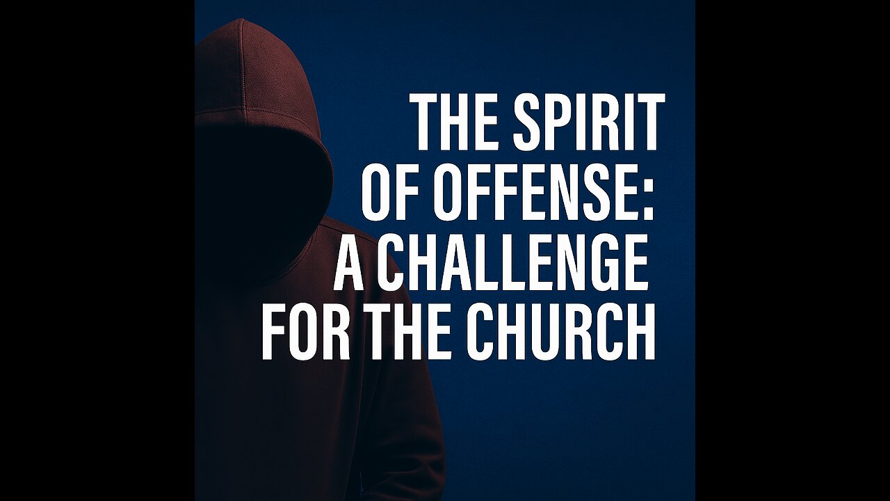The Spirit of Offense: A Challenge for the Church