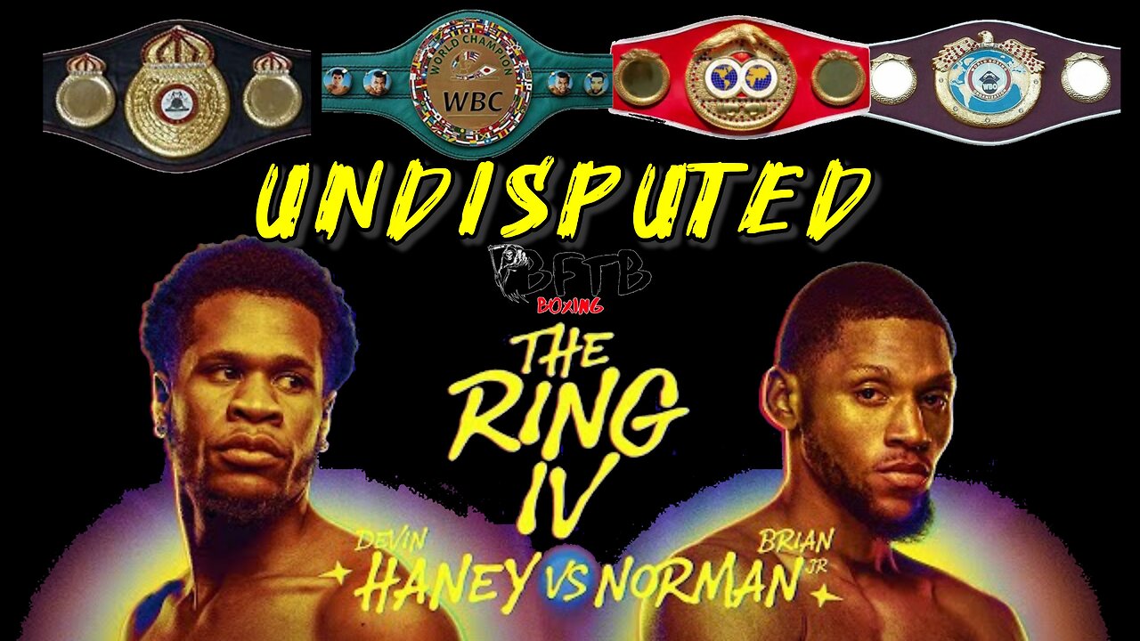 DEVIN HANEY VS BRIAN NORMAN JR SHOULD BE FOR UNDISPUTED!