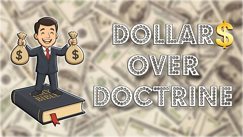 Dollars Over Doctrine!