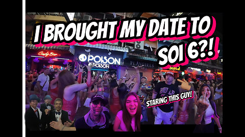 Bringing my Date to Soi 6?! Pattaya Night Turns Wild Fast