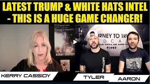 Kerry Cassidy: Latest Trump & White Hats Intel - This Is A Huge Game Changer!