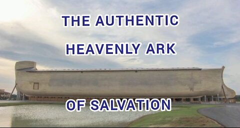 The Authentic Heavenly Ark Of Salvation