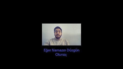 Eğer Namazın Düzgün ise…