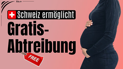 Schweiz ermöglicht „Gratis-Abtreibung“
