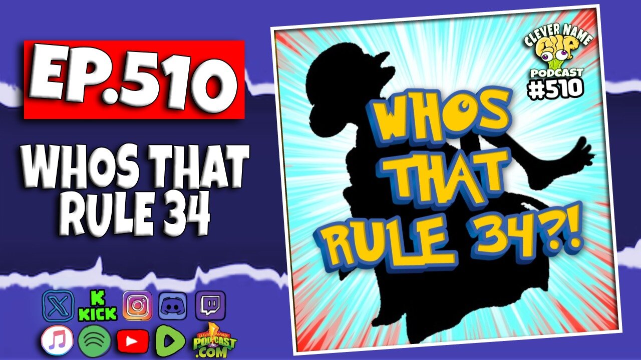 Whos That Rule 34 - Clever Name Podcast #510