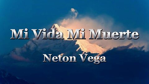 Neton Vega - Mi Vida Mi Muerte (lyrics)
