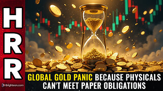 Global GOLD PANIC because physicals can't meet paper obligations