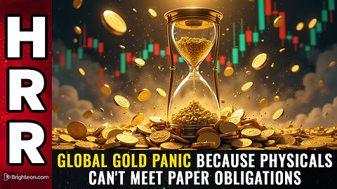 Global GOLD PANIC because physicals can't meet paper obligations