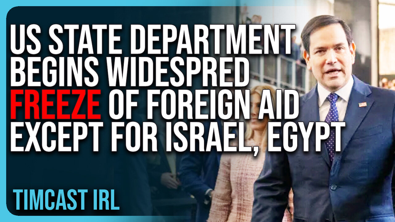 US State Department Begins WIDESPRED FREEZE of Foreign Aid Except For Israel & Egypt