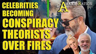 The Awake Nation 01.13.2025 Celebrities Becoming Conspiracy Theorists Over Fires