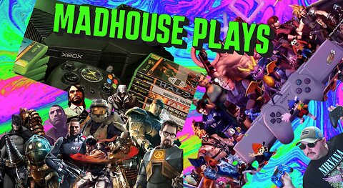 MadHouse Plays : Xbox, PS2, and Xbox 360 games