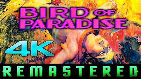 Bird Of Paradise (4K - UHD) - RESTORED CLASSIC ADVENTURE FILM