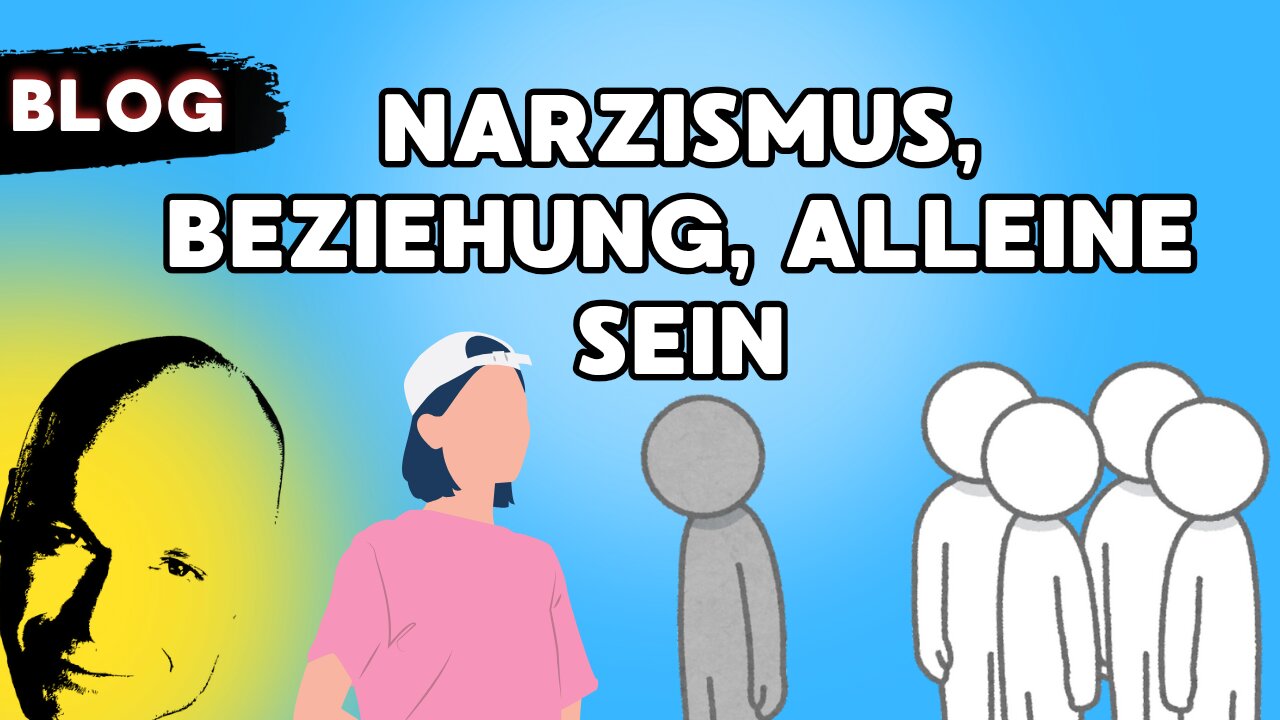 Narzismus, Beziehung, alleine sein