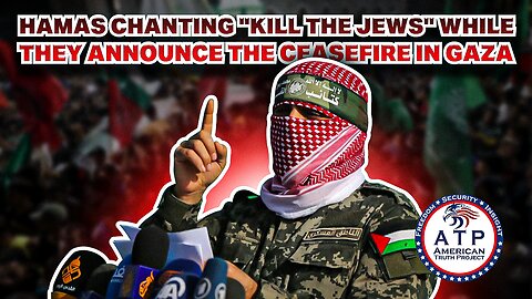 HAMAS CHANTING "KILL THE JEWS" WHILE THEY ANNOUNCE THE CEASEFIRE IN GAZA