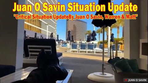 Juan O Savin Situation Update Jan 12: "Critical Situation UpdateBy Juan O Savin, Warren & Matt"