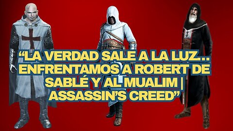 🕯 “La Verdad Sale a la Luz… Enfrentamos a Robert de Sablé y Al Mualim _ Assassin’s Creed”